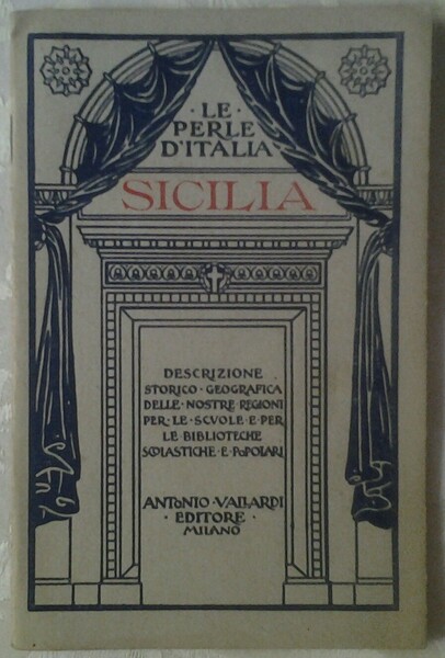 SICILIA. DESCRIZIONE STORICO-GEOGRAFICA DELLE NOSTRE REGIONI.