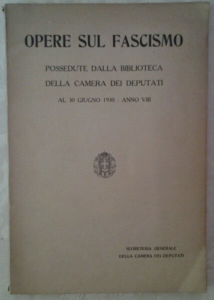 OPERE SUL FASCISMO. POSSEDUTE DALLA BIBLIOTECA DELLA CAMERA DEI DEPUTATI …