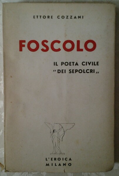 FOSCOLO. IL POETA CIVILE DEI SEPOLCRI.