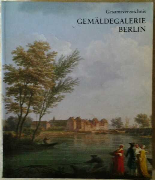 GEMALDEGALERIE BERLIN. Gesamtverzeichnis der Gemalde.