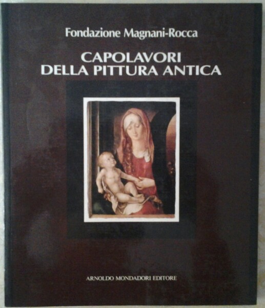 FONDAZIONE MAGNANI ROCCA CAPOLAVORI DELLA PITTURA ANTICA.