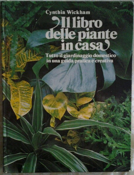 IL LIBRO DELLE PIANTE IN CASA: TUTTO IL GIARDINAGGIO DOMESTICO …