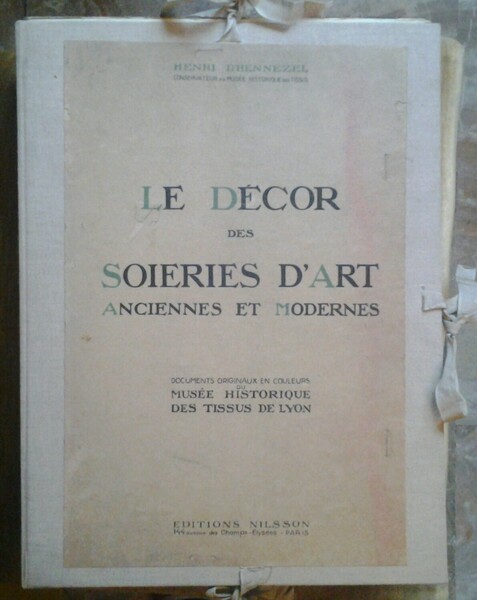 LE DECOR DES SOIERIES D'ART. ANCIENNES ET MODERNES. DOCUMENTS ORIGINAUX …