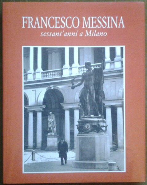 FRANCESCO MESSINA. SESSANT'ANNI A MILANO.