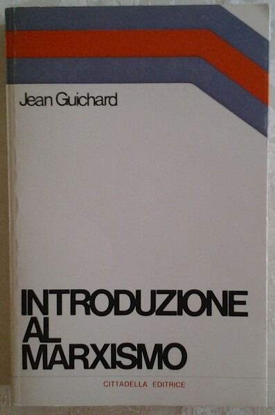 INTRODUZIONE AL MARXISMO. TEORIA E PRATICA DELLA RIVOLUZIONE.