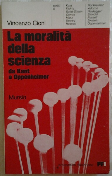 LA MORALITA' DELLA SCIENZA. DA KANT A OPPENHEIMER.