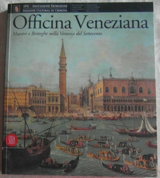 OFFICINA VENEZIANA. MAESTRI E BOTTEGHE NELLA VENEZIA DEL SETTECENTO.
