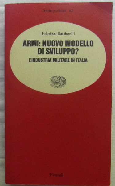 ARMI: NUOVO MODELLO DI SVILUPPO? L'INDUSTRIA MILITARE IN ITALIA.