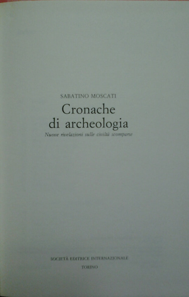 CRONACHE DI ARCHEOLOGIA. Nuove rivelazioni sulle civltà scomparse.