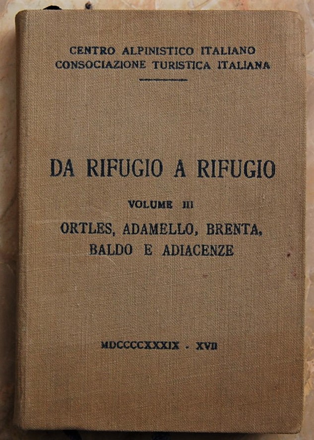 DA RIFUGIO A RIFUGIO. VOLUME III. ORTLES, ADAMELLO, BRENTA, BALDO …