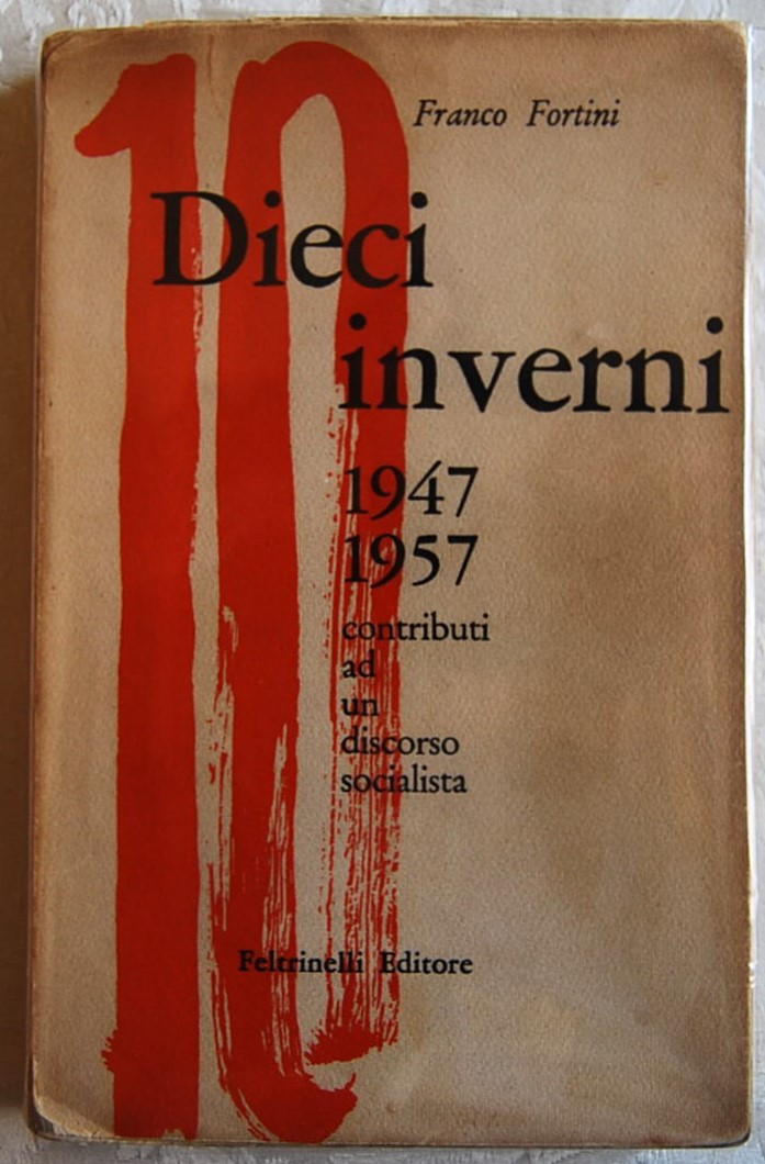 DIECI INVERNI. 1947 / 1957. CONTRIBUTI AD UN DISCORSO SOCIALISTA.