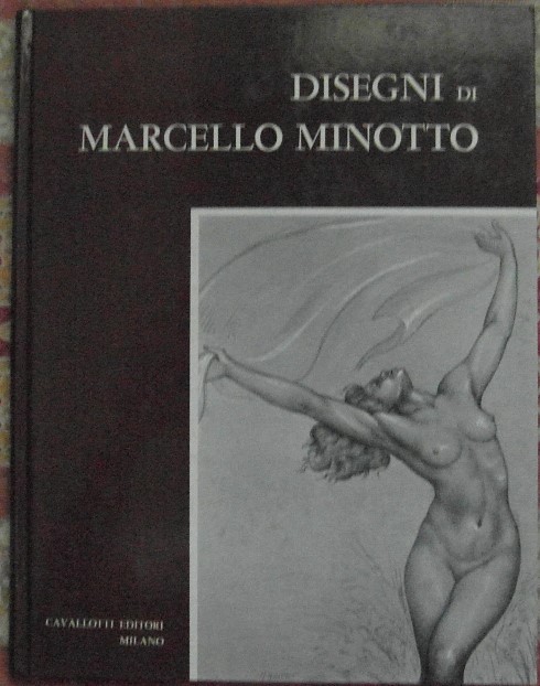 DISEGNI DI MARCELLO MINOTTO. COMMENTO CRITICO DI C. FERRARI.