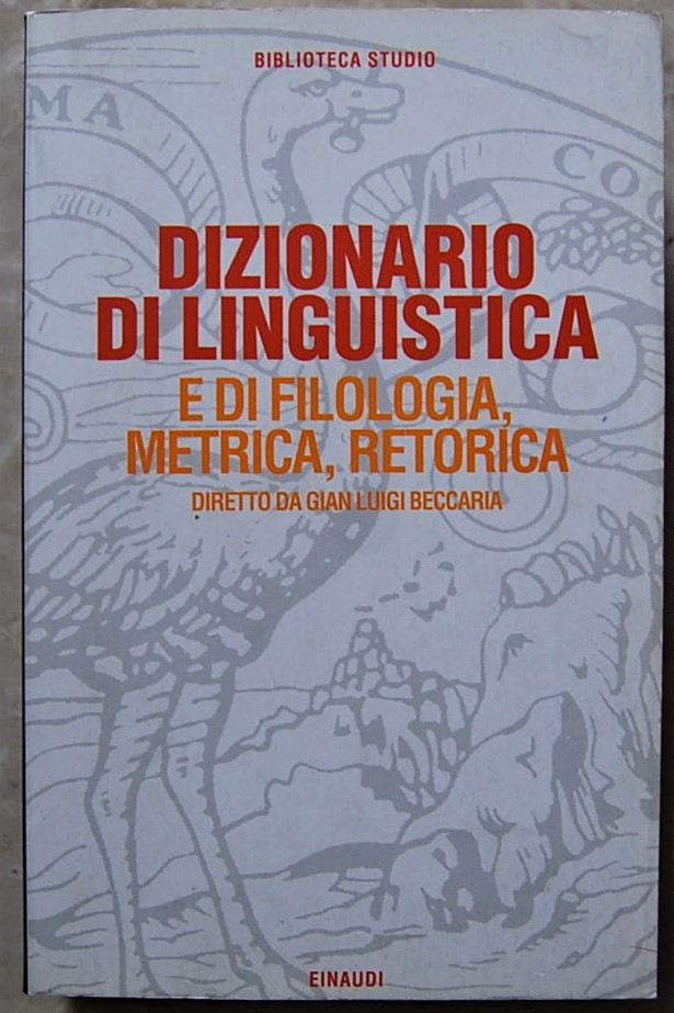 DIZIONARIO DI LINGUISTICA E DI FILOLOGIA, METRICA, RETORICA.