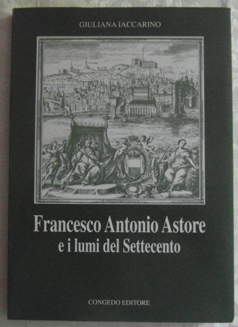 FRANCESCO ANTONIO ASTORE E I LUMI DEL SETTECENTO.