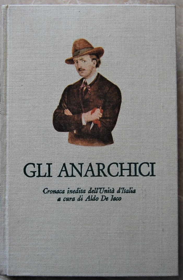 GLI ANARCHICI. CRONACA INEDITA DELL'UNITA' D'ITALIA.