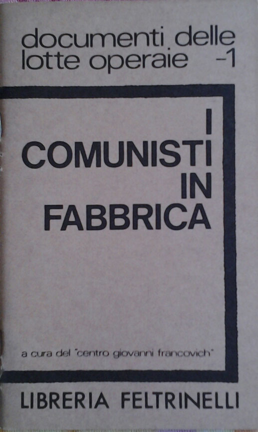 I COMUNISTI IN FABBRICA.