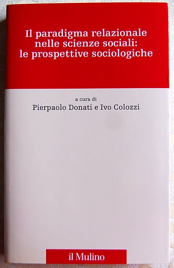 IL PARADIGMA RELAZIONALE NELLE SCIENZE SOCIALI: LE PROSPETTIVE SOCIOLOGICHE.