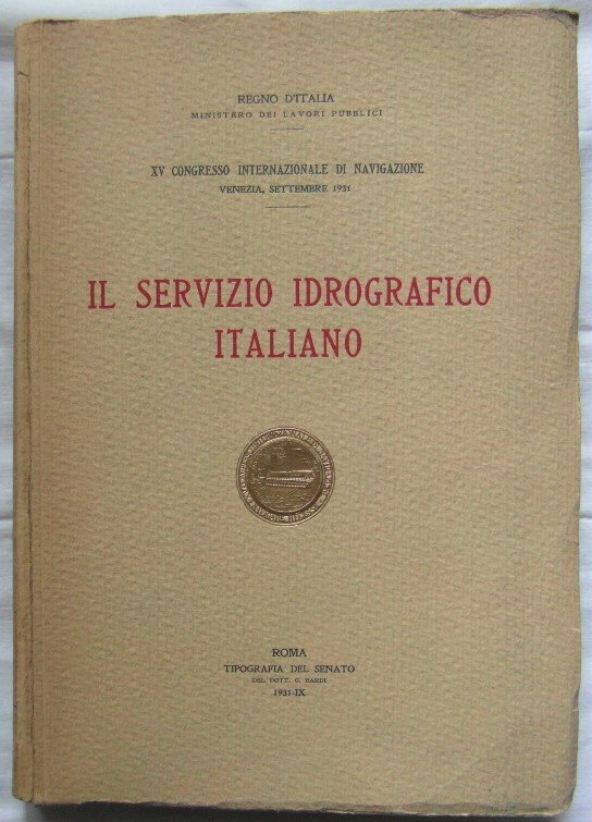 IL SERVIZIO IDROGRAFICO ITALIANO. XV CONGRESSO INTERNAZIONALE DI NAVIGAZIONE. VENEZIA, …