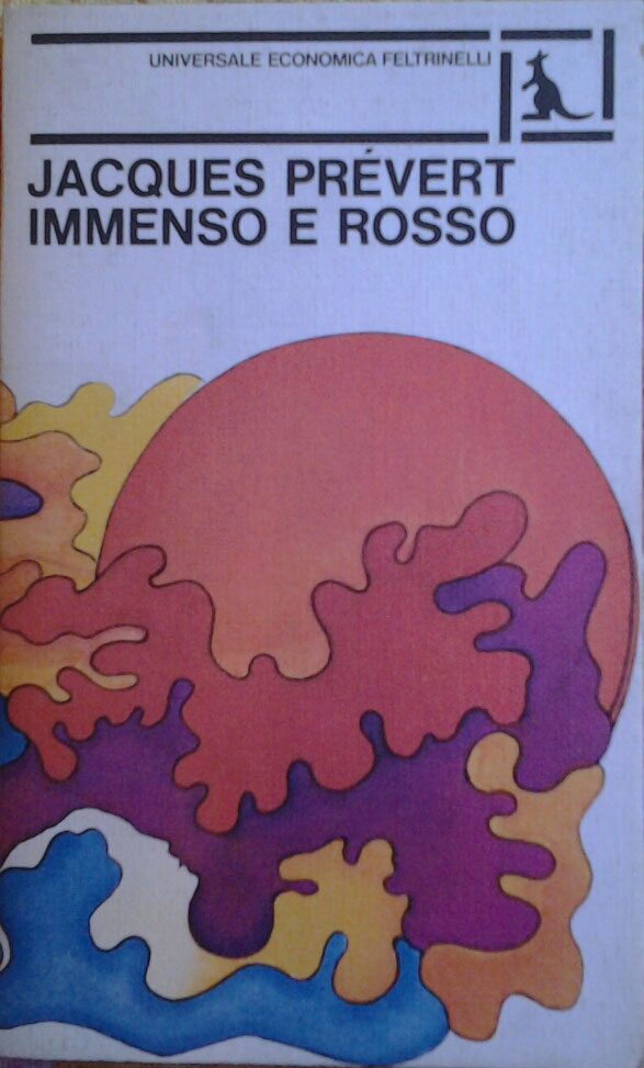 IMMENSO E ROSSO (IL PRÉVERT DI PRÉVERT II). Traduzione di …