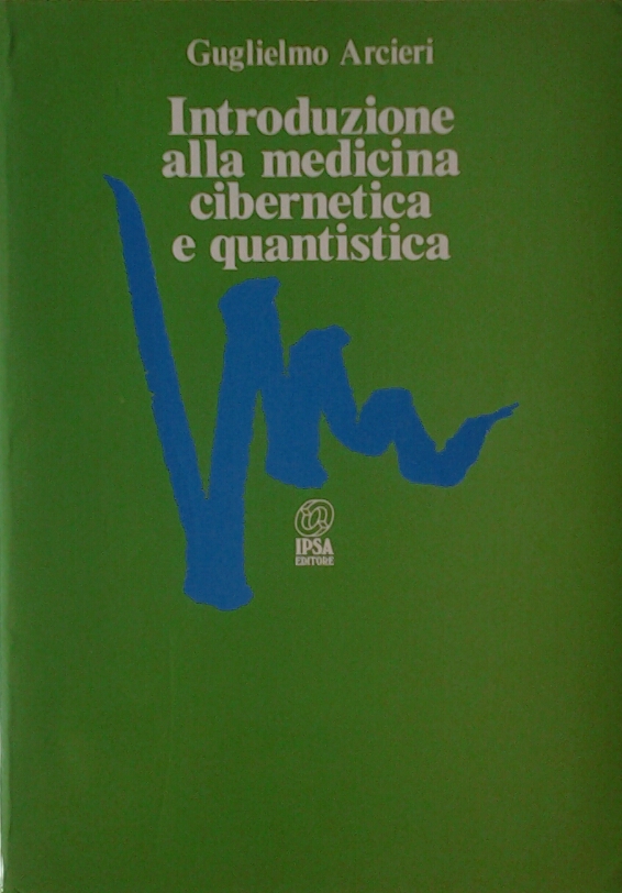 INTRODUZIONE ALLA MEDICINA CIBERNETICA E QUANTISTICA.