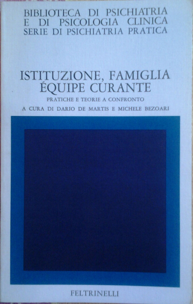 ISTITUZIONE, FAMIGLIA EQUIPE CURANTE. Pratiche e teorie a confronto. Prefazione …