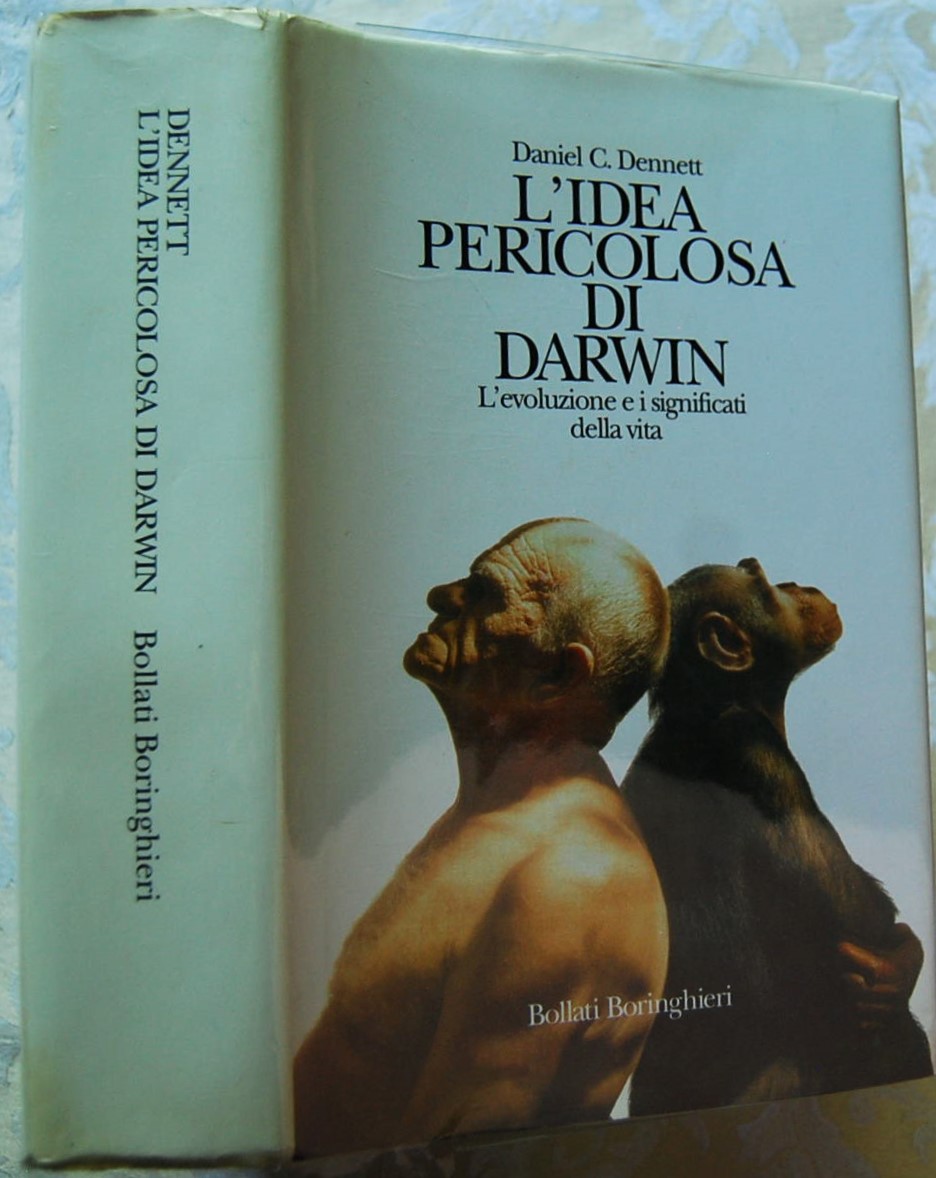 L'IDEA PERICOLOSA DI DARWIN. L'EVOLUZIONE E I SIGNIFICATI DELLA VITA.