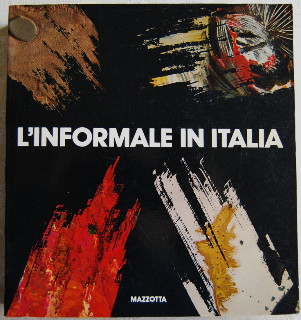 L'INFORMALE IN ITALIA. MOSTRA DEDICATA A FRANCESCO ARCANGELI.