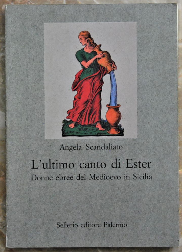 L'ULTIMO CANTO DI ESTER. DONNE EBREE NEL MEDIOVO IN SICILIA.