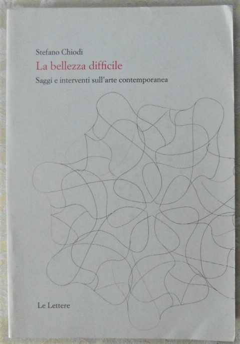 LA BELLEZZA DIFFICILE. SAGGI E INTERVENTI SULL'ARTE CONTEMPORANEA