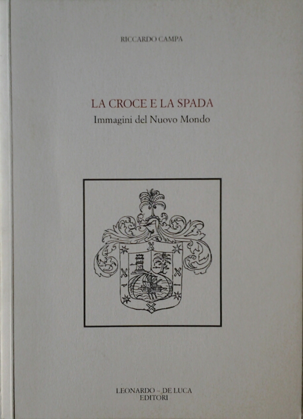 LA CROCE E LA SPADA IMMAGINI DEL NUOVO MONDO.