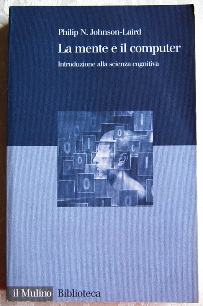 LA MENTE E IL COMPUTER. INTRODUZIONE ALLA SCIENZA COGNITIVA.