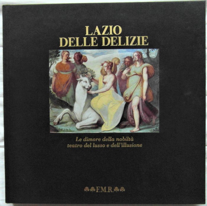 LAZIO DELLE DELIZIE. LE DIMORE DELLA NOBILTA' TEATRO DEL LUSSO …