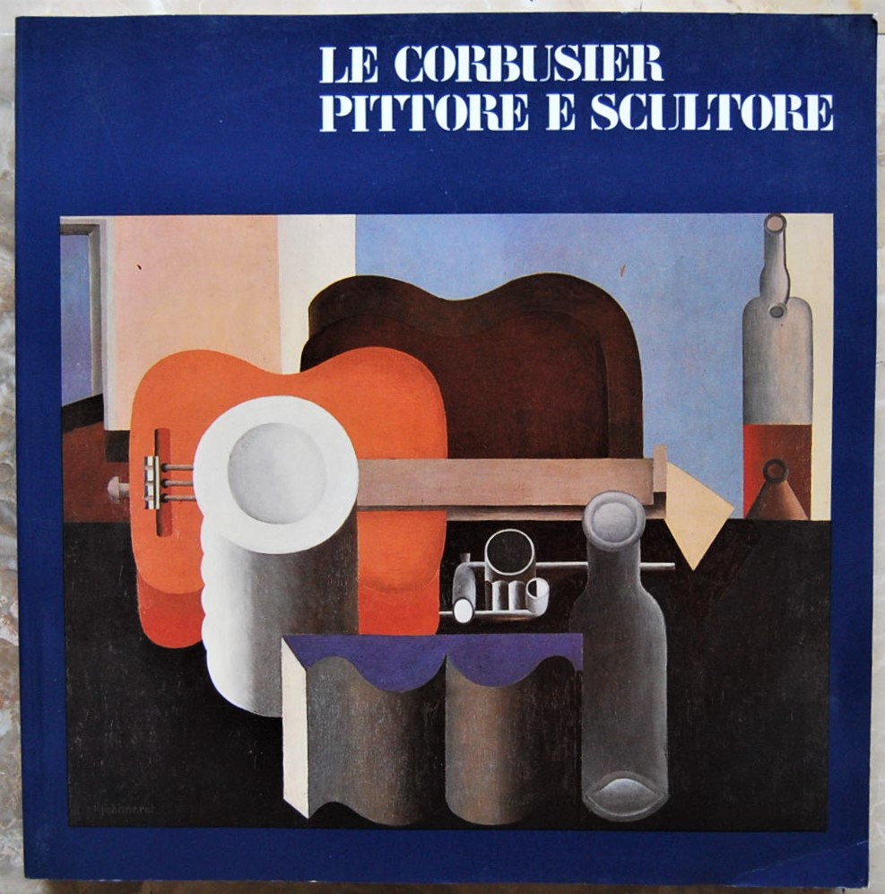 LE CORBUSIER. PITTORE E SCULTORE.