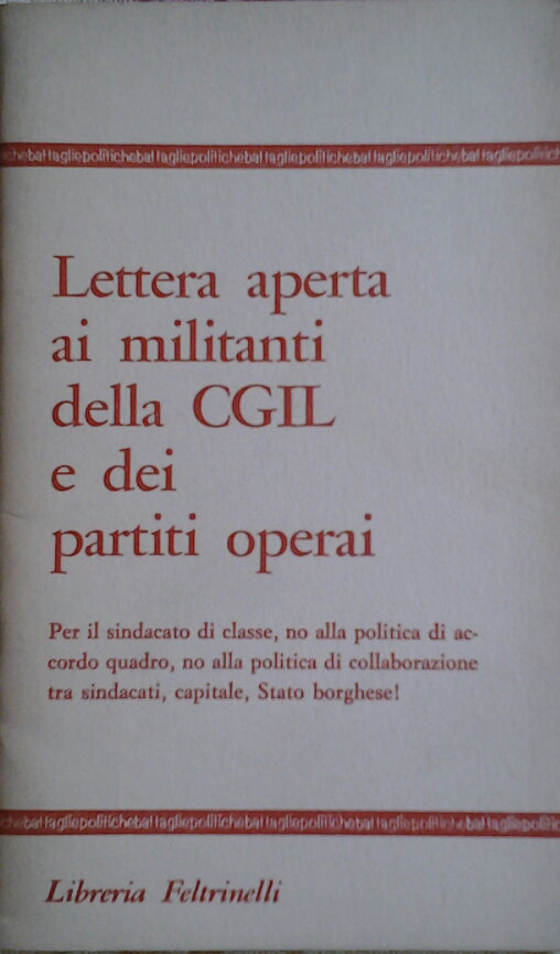 LETTERA APERTA AI MILITANTI DELLA CGIL E DEI PARTITI OPERAI. …