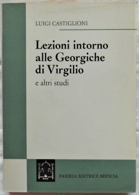 LEZIONI INTORNO ALLE GEORGICHE DI VIRGILIO E ALTRI STUDI.