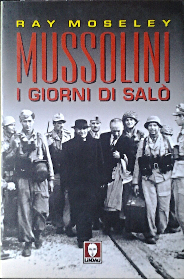 MUSSOLINI. I GIORNI DI SALO'.