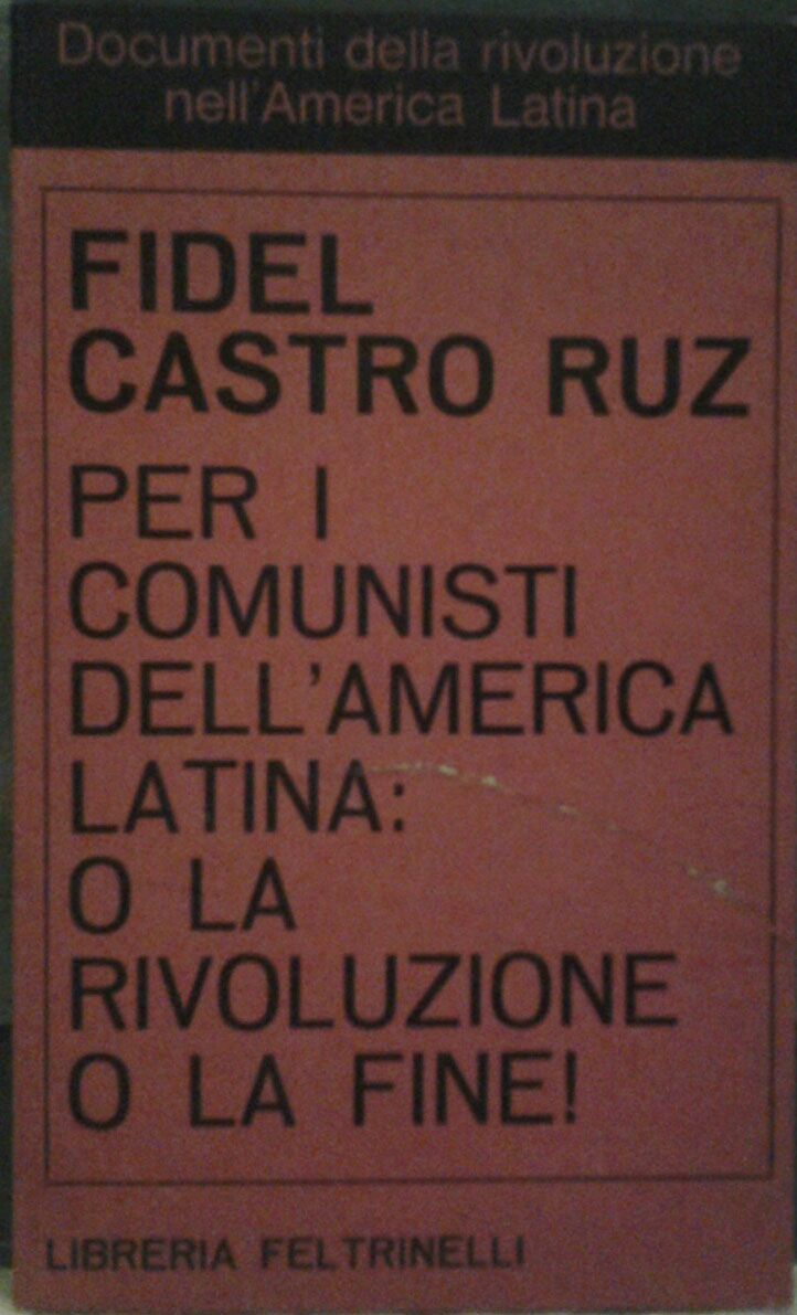 PER I COMUNISTI DELL'AMERICA LATINA: O LA RIVOLUZIONE O LA …