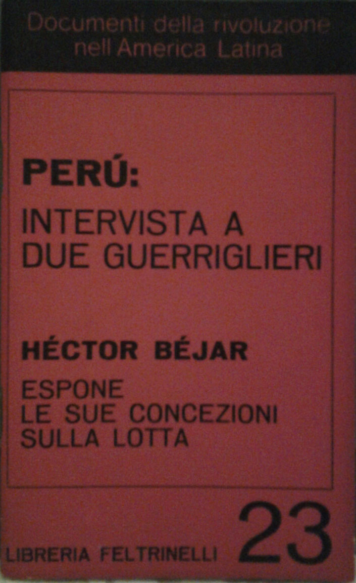 PERU': INTERVISTA A DUE GUERRIGLIERI. HECTOR BÉJAR ESPONE LE SUE …