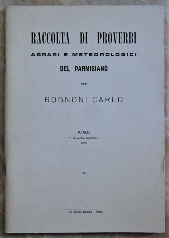 RACCOLTA DI PROVERBI AGRARI E METEOROLOGICI DEL PARMIGIANO.