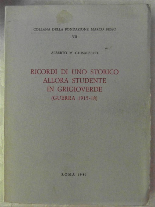 RICORDI DI UNO STORICO ALLORA STUDENTE IN GRIGIOVERDE (GUERRA 1915 …