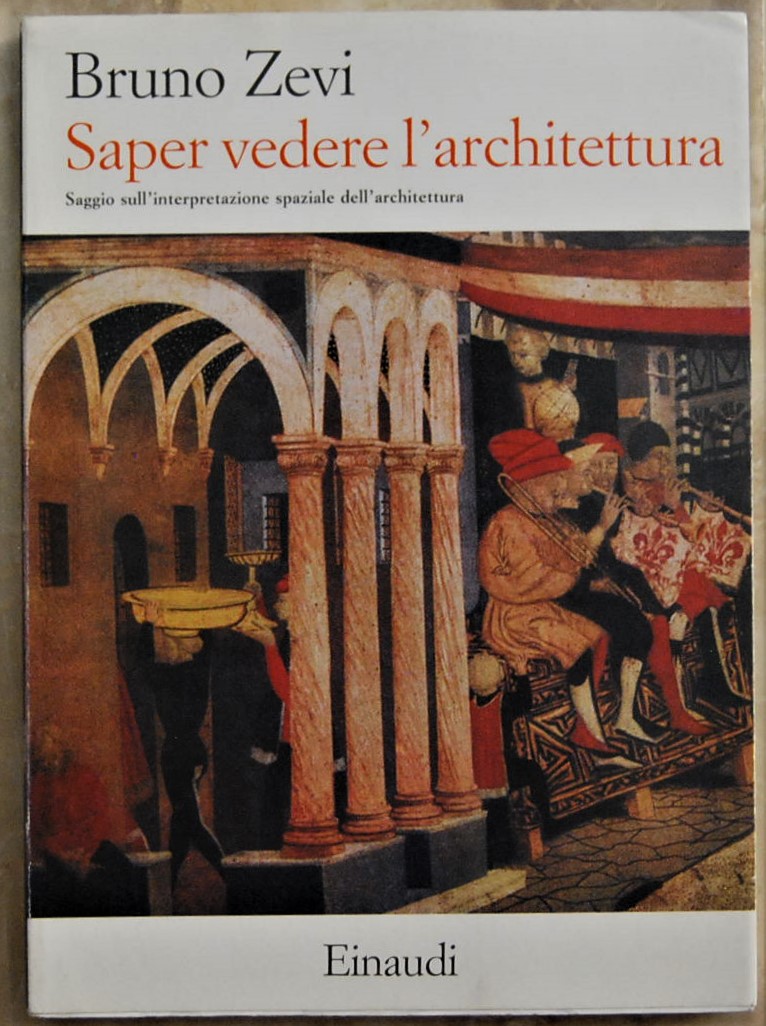 SAPER VEDERE L'ARCHITETTURA. SAGGIO SULL'INTERPRETAZIONE SPAZIALE DELL'ARCHITETTURA.