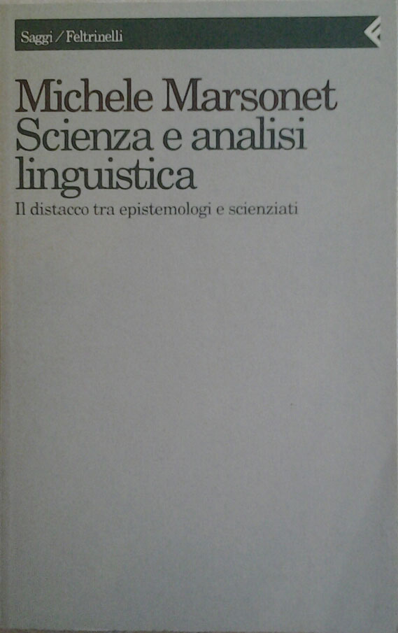 SCIENZA E ANALISI LINGUISTICA. Il distacco tra epistemologi e scienziati.