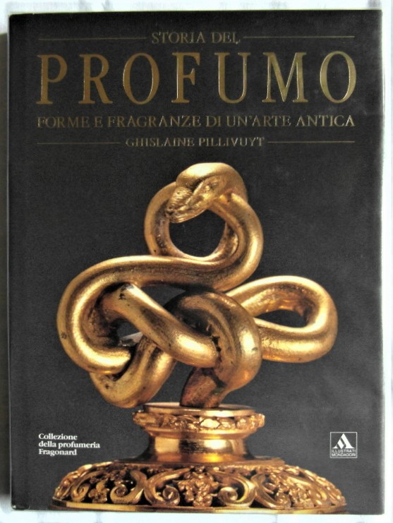 STORIA DEL PROFUMO. DALL'EGITTO ALL'OTTOCENTO. COLLEZIONE DELLA PARFUMERIE FRAGONARD.