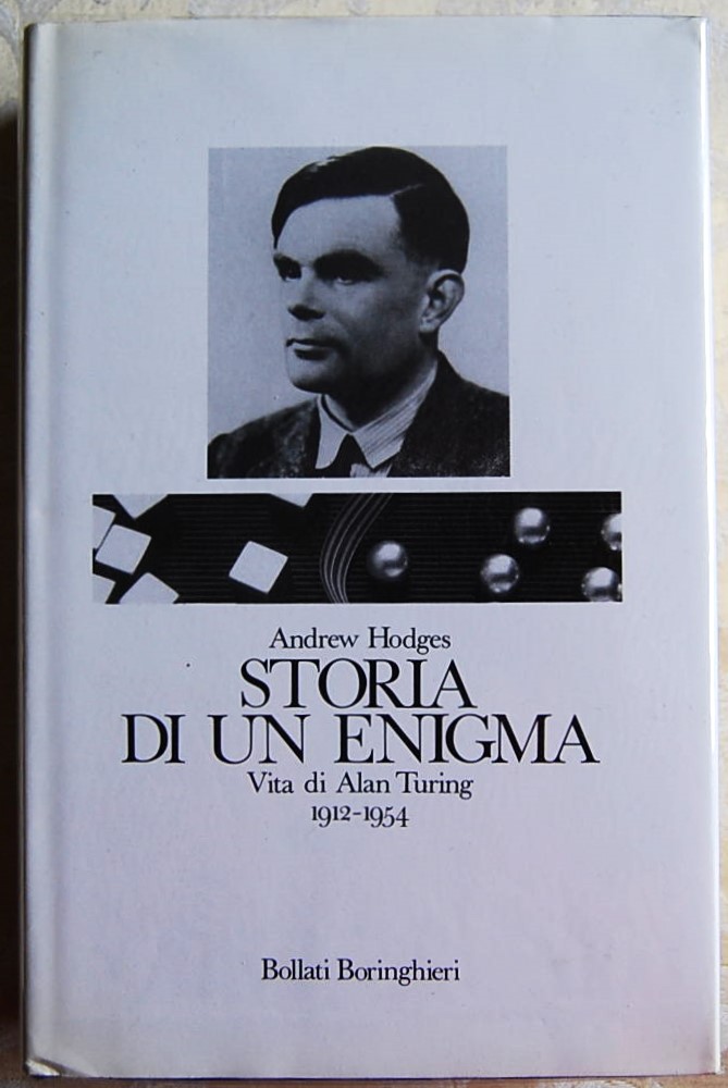 STORIA DI UN ENIGMA. VITA DI ALAN TURING 1912 / …