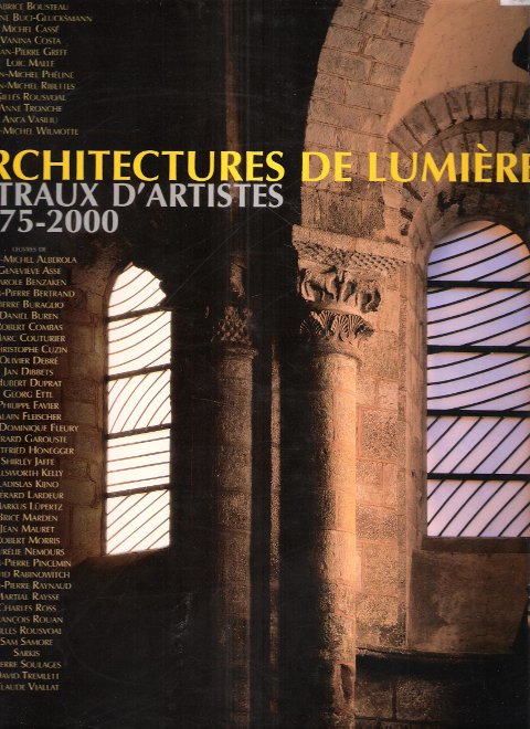 ARCHITECTURES DE LUMIERE : Vitraux D'Artistes 1975 - 2000