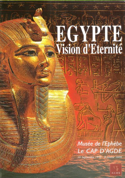 EGYPTE Vision D'éternité : Catalogue D'exposition - Le Cap D'Agde …