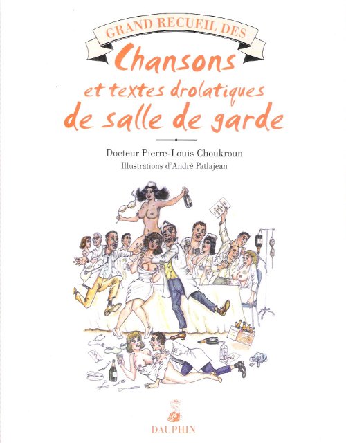 Grand Recueil des Chansons égrillardes et textes drolatiques de salle …