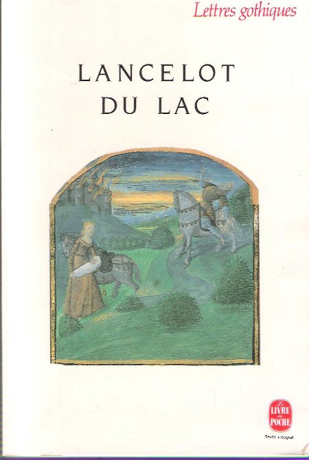 Lancelot du Lac . Roman français du XIII° siècle