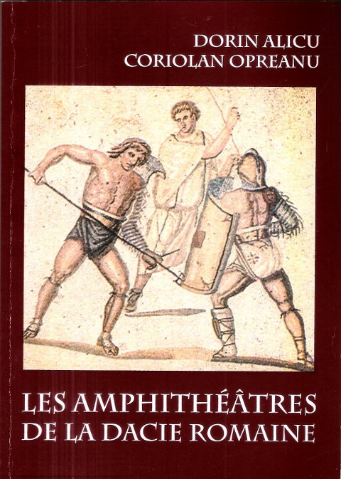 Les Amphithéâtres de la Dacie Romaine