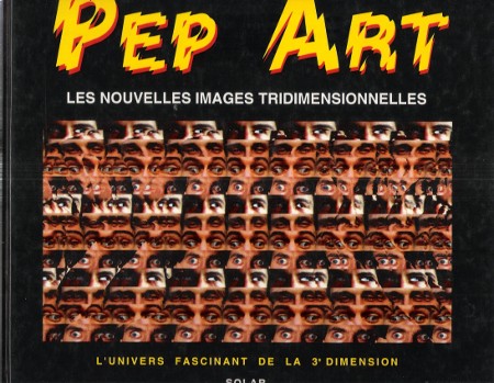 PEP ART Les Nouvelles images Tridimensionnelles